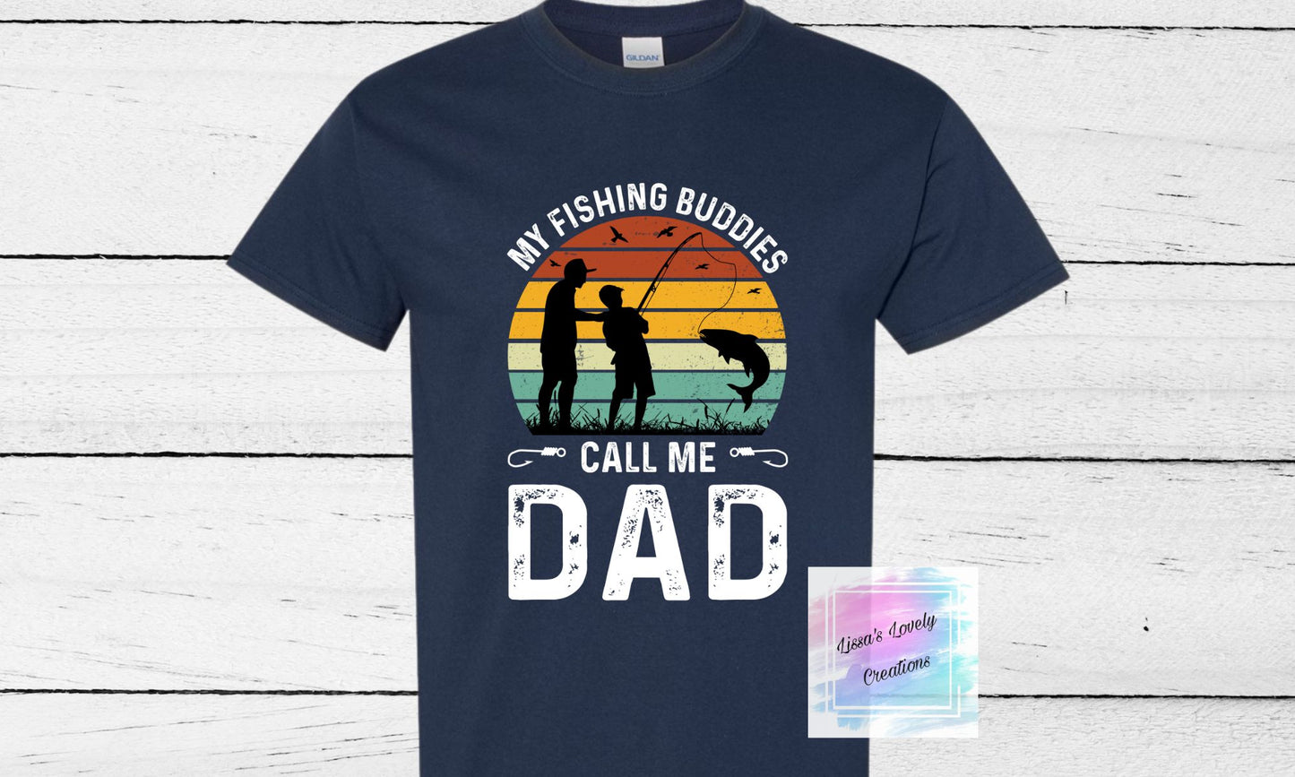 My fishing buddies call me dad Shirt