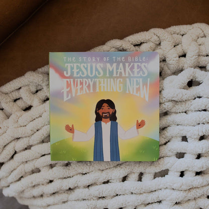 The Daily Grace Co - The Story of the Bible: Jesus Makes Everything New