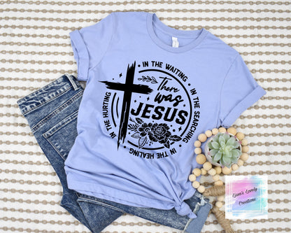 In the Waiting There Was Jesus Shirt