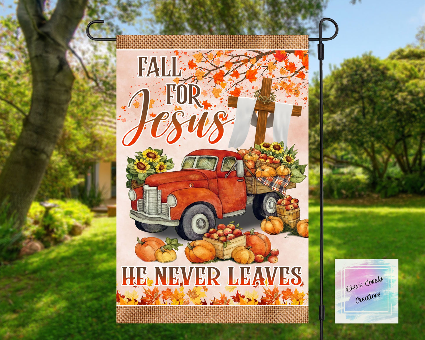 Fall for Jesus he never leaves Garden Flag