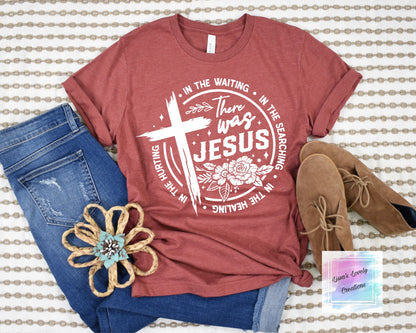 In the Waiting There Was Jesus Shirt