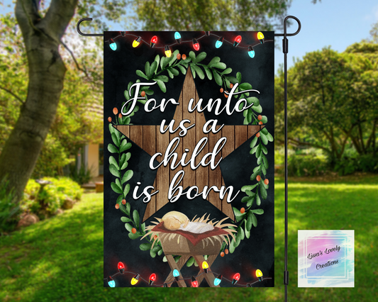 For Unto Us A Child Is Born Garden Flag