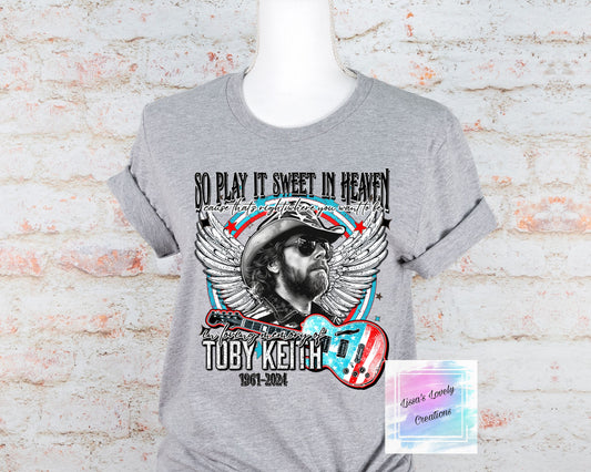 So play it sweet in heaven Toby Keith