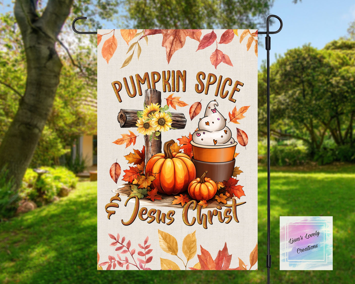 Pumpkin Spice And Jesus Christ Garden Flag