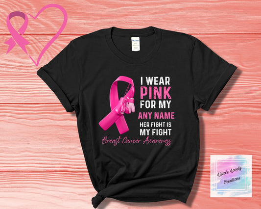 Breast Cancer Awareness I wear Pink for Shirt