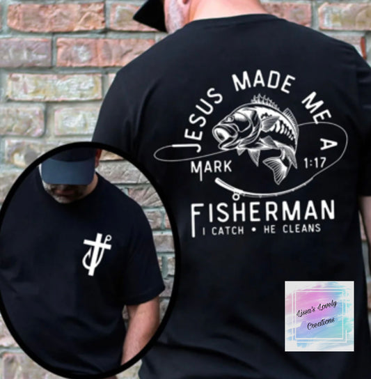 Jesus Made Me A Fisherman Mark 1:17 Shirt