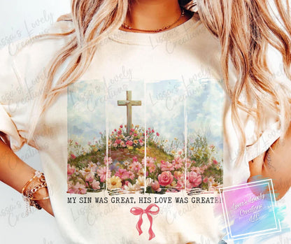 My Sin Was Great. His Love Was Greater Bow Shirt