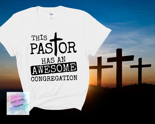 This Pastor Has A Awesome Congregation Shirt