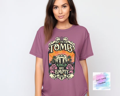 The Tomb Was Empty (comfort colors)