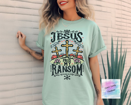 Jesus Paid My Ransom Mark 10:45(comfort colors)