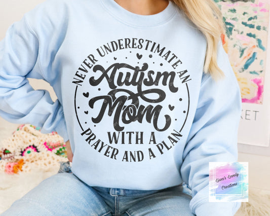 Never Underestimate An Autism Mom With  A Prayer and a Plan Shirt