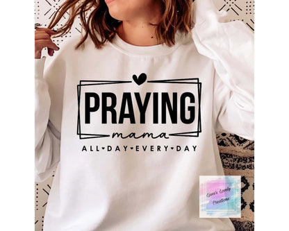 Praying Mama All Day Every Day Shirt