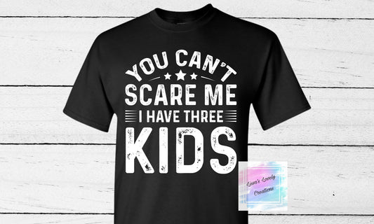 You can’t scare me Shirt